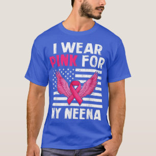 I Wear Pink For My Neena Pink Ribbon Breast Cancer T-Shirt