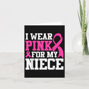 I Wear Pink For My Niece Breast Cancer Awareness T Card