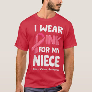 I Wear Pink For My Niece , Breast Cancer Niece T T-Shirt