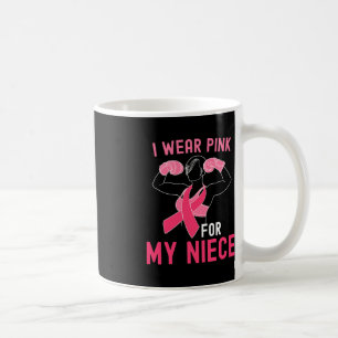 I Wear Pink For My Niece - Support Breast Cancer W Coffee Mug