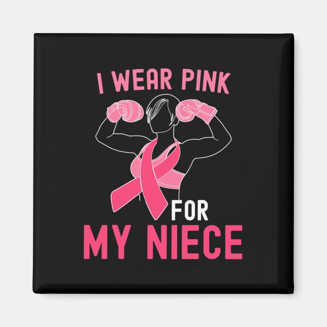 I Wear Pink For My Niece - Support Breast Cancer W Magnet (Front)