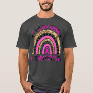 I Wear Pink For My Patients Breast Cancer Month Fo T-Shirt