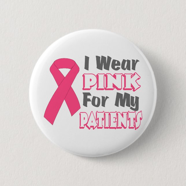 I Wear Pink For My Patients (Version B) 6 Cm Round Badge (Front)