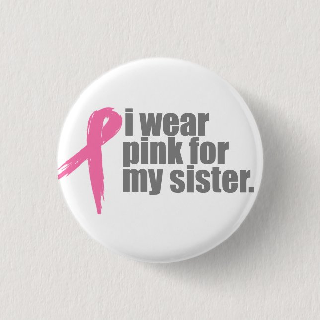 I Wear Pink For My Sister 3 Cm Round Badge (Front)