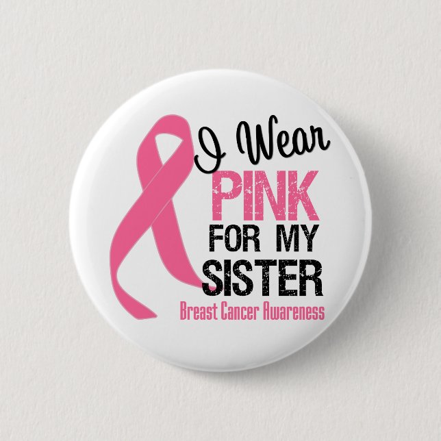 I Wear Pink For My Sister 6 Cm Round Badge (Front)