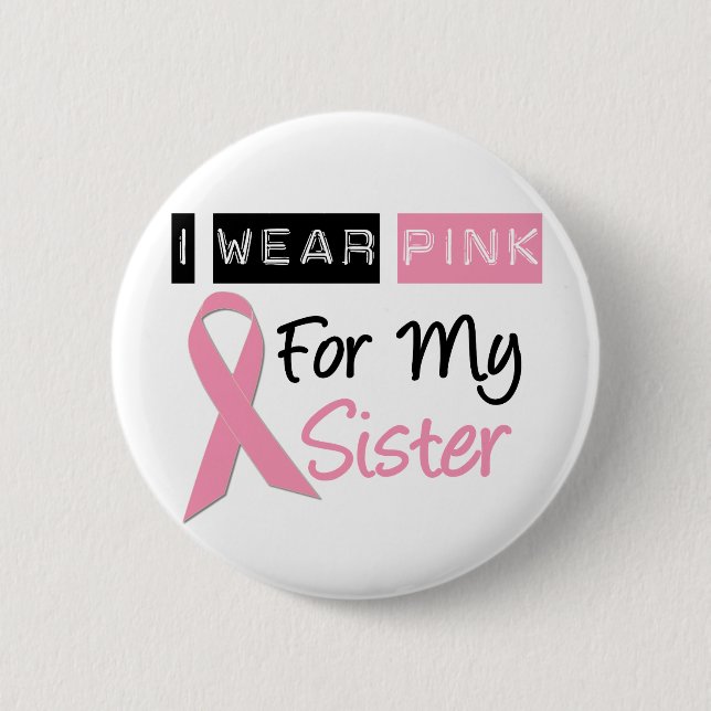 I Wear Pink For My Sister 6 Cm Round Badge (Front)