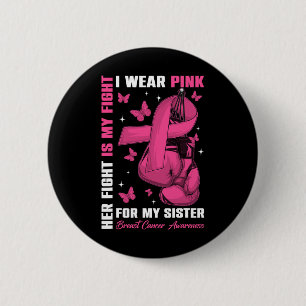 I Wear Pink For My Sister Breast Cancer Awareness 6 Cm Round Badge