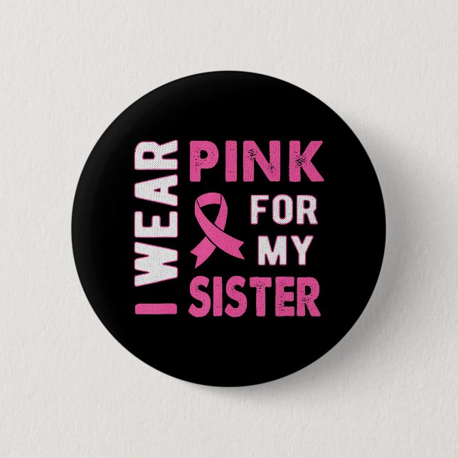 I Wear Pink for My Sister Breast Cancer Awareness 6 Cm Round Badge (Front)