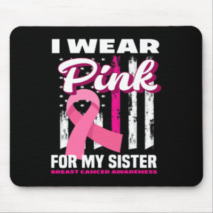 I Wear Pink For My Sister Breast Cancer Awareness  Mouse Mat