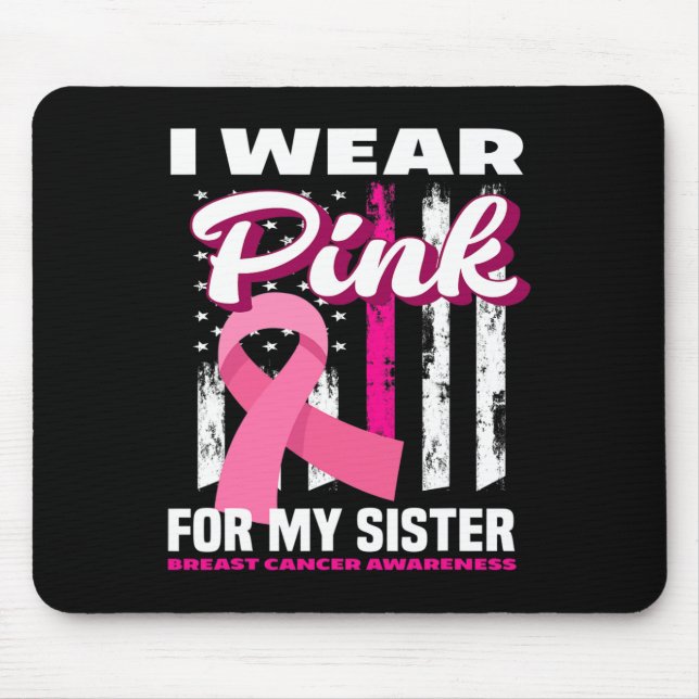 I Wear Pink For My Sister Breast Cancer Awareness  Mouse Mat (Front)