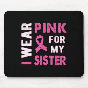 I Wear Pink for My Sister Breast Cancer Awareness Mouse Mat
