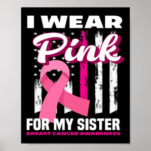 I Wear Pink For My Sister Breast Cancer Awareness Poster