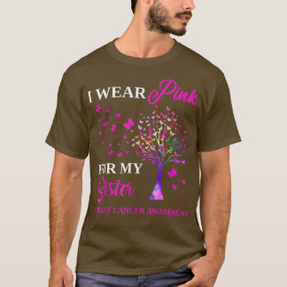 I Wear Pink For My Sister Breast Cancer Awareness  T-Shirt