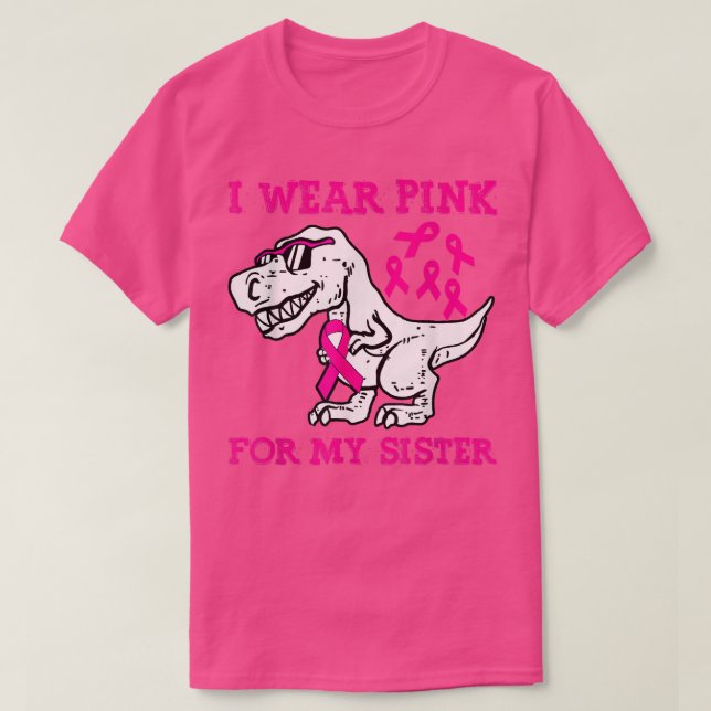 I Wear Pink For My Sister Breast Cancer Awareness  T-Shirt (Design Front)