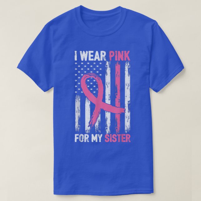 I Wear Pink For My Sister Breast Cancer Awareness  T-Shirt (Design Front)