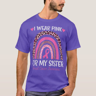 I Wear Pink For My Sister Breast Cancer Awareness  T-Shirt