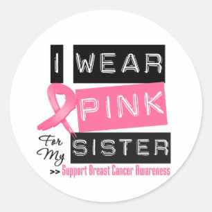 I Wear Pink For My Sister Breast Cancer Classic Round Sticker