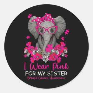 I Wear Pink For My Sister Elephant Breast Cancer A Classic Round Sticker