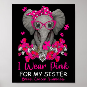 I Wear Pink For My Sister Elephant Breast Cancer A Poster