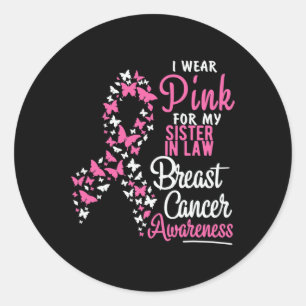 I Wear Pink For My Sister In Law Breast Cancer Awa Classic Round Sticker