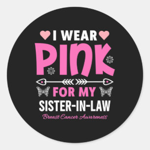 I Wear Pink For My Sister In-Law Breast Cancer Awa Classic Round Sticker