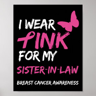 I Wear Pink For My Sister-in-law Breast Cancer Awa Poster