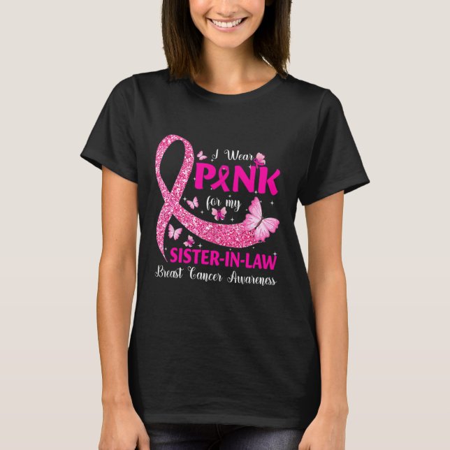 I Wear Pink For My Sister-In-Law Breast Cancer Awa T-Shirt (Front)