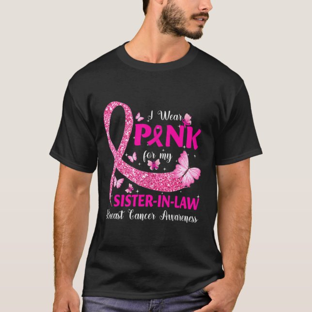 I Wear Pink For My Sister-In-Law Breast Cancer Awa T-Shirt (Front)