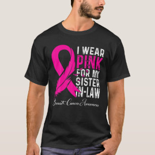 I Wear Pink For My Sister In-Law Breast Cancer Awa T-Shirt