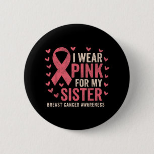 I Wear Pink For My Sister Ribbon Breast Cancer Awa 6 Cm Round Badge