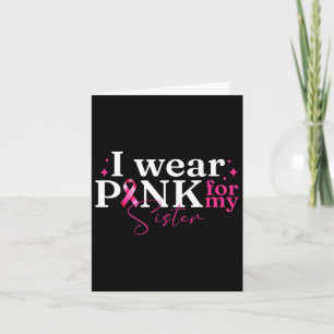 I Wear Pink For My Sister Ribbon Breast Cancer Awa Card