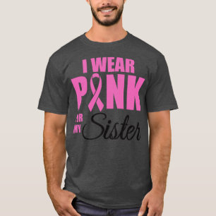 I Wear Pink for my Sister T-Shirt