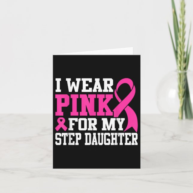 I Wear Pink For My Step Daughter Breast Cancer Awa Card (Front)