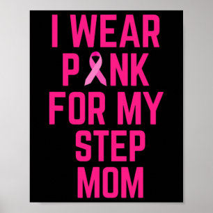 I Wear Pink For My Step Mum Breast Cancer Love Poster