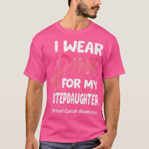 I Wear Pink For My Stepdaughter Shirt, Breast Canc T-Shirt