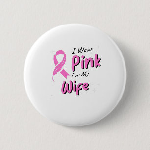 I Wear Pink For My Wife 6 Cm Round Badge
