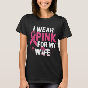 I Wear Pink For My Wife Breast Cancer Awareness _2 T-Shirt