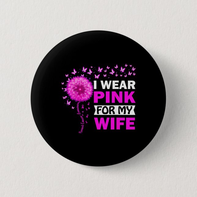 I Wear Pink For My Wife Breast Cancer Awareness  6 Cm Round Badge (Front)