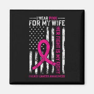I Wear Pink For My Wife Breast Cancer Awareness Am Magnet