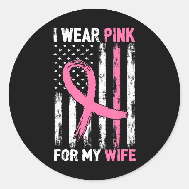 I Wear Pink For My Wife Breast Cancer Awareness Classic Round Sticker (Front)