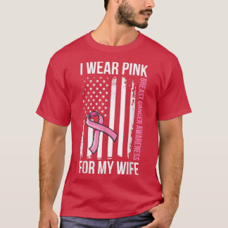 I Wear Pink For My Wife Breast Cancer Awareness Fl T-Shirt