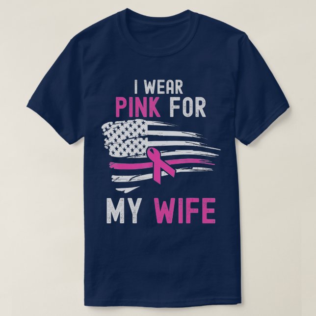 I Wear Pink for My Wife Breast Cancer Awareness Me T-Shirt (Design Front)