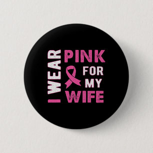 I Wear Pink for My Wife Breast Cancer Awareness T  6 Cm Round Badge
