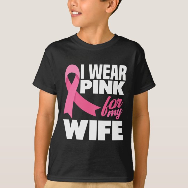 I Wear Pink For My Wife Breast Cancer Awareness  T-Shirt (Front)