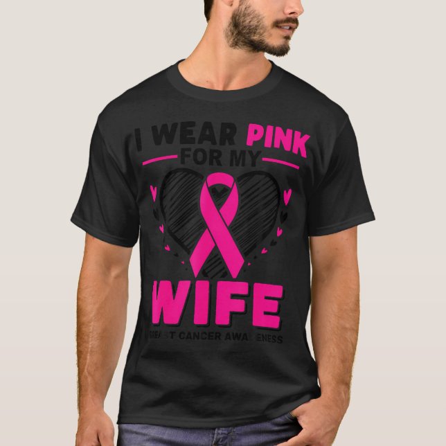 I Wear Pink For My Wife Breast Cancer Awareness T-Shirt (Front)