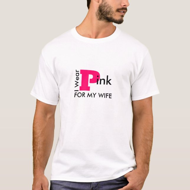 I Wear Pink for My Wife - Breast Cancer Awareness T-Shirt (Front)