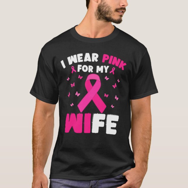 I Wear Pink For My Wife Breast Cancer Awareness T-Shirt (Front)