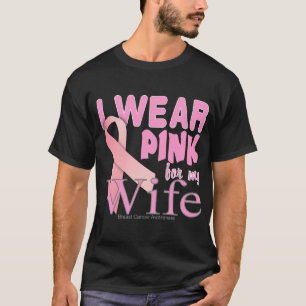 I Wear Pink for My Wife Breast Cancer T Shirt