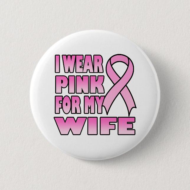 I Wear Pink for My Wife Button (Front)