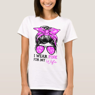 I Wear Pink For My Wife Messy Bun Breast Cancer Aw T-Shirt